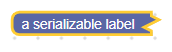 אותו בלוק אחרי הכיווץ. היא כוללת את התווית 'a serializable label' וקצה ימין משולש כדי לציין שהיא מכוונת.