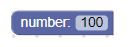 Um bloco com o rótulo &quot;number:&quot; e um campo de número definido como 100.