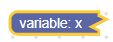 The same block after being collapsed. It has the label "variable: x" and a
jagged right edge to show it is
collapsed.