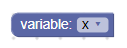 A block with the label "variable:" and a dropdown field with "x"
selected.