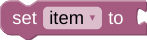 Blok setter variabel. Elemen ini memiliki label &quot;set&quot;, dropdown untuk memilih
variabel, label &quot;to&quot;, dan input nilai.
