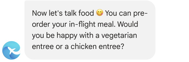 A mensagem diz: Agora vamos falar de comida. Você pode fazer a pré-encomenda da refeição a bordo. Você prefere uma entrada vegetariana ou de frango?
