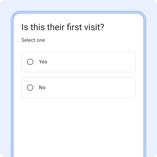 Question title: is this their first visit? Boolean selection options
            are yes and no.