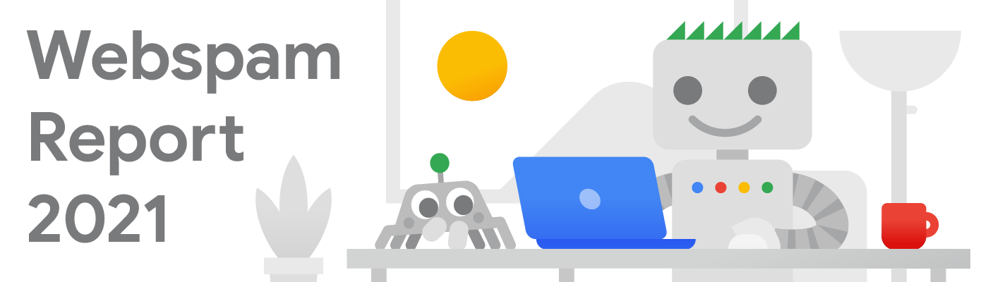 Робот Googlebot и его друг Паучок знакомятся с отчетом о веб-спаме за 2021 год на ноутбуке