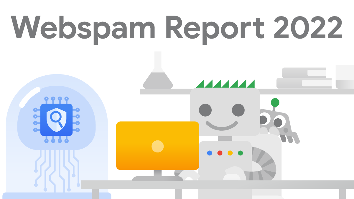 How we fought spam on Google Search in 2022  |  Google Search Central Blog  |  Google Developers