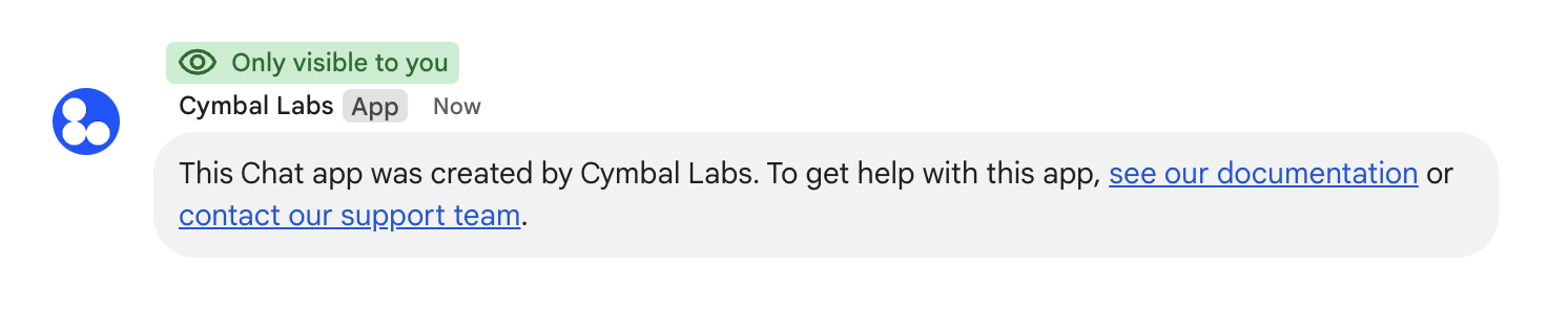 הודעה פרטית לאפליקציית Cymbal Labs Chat. בהודעה נכתב
 שאפליקציית Chat נוצרה על ידי Cymbal Labs ומשתפת קישור
 למסמכי התיעוד וקישור ליצירת קשר עם צוות התמיכה.