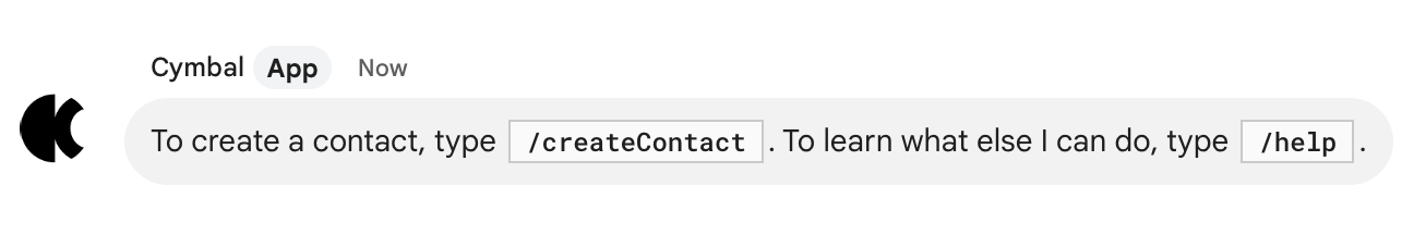 連絡先を作成するには、「/createContact」と入力します。アシスタントができることについて詳しくは、「/help」と入力してください。
