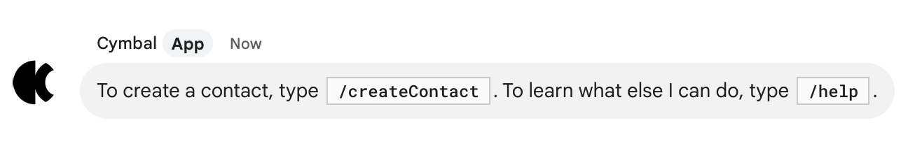 Um einen Kontakt zu erstellen, gib „/createContact“ ein. Um zu erfahren, was ich noch tun kann, gib „/help“ ein.
