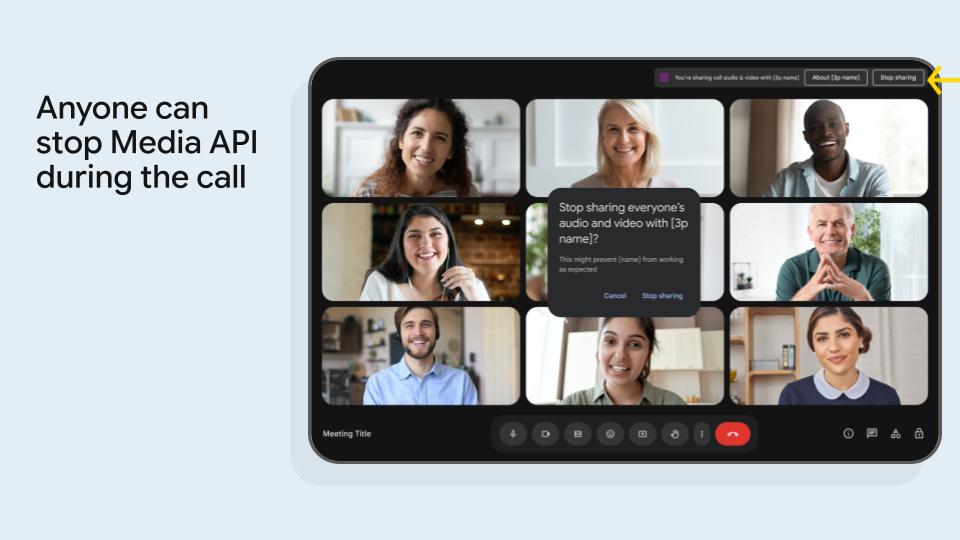 يمكن لأي شخص إيقاف Meet Media API أثناء المكالمة.